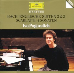 Bach J.S.: English Suites no. 2 & 3 / Scarlatti: 4 Sonatas