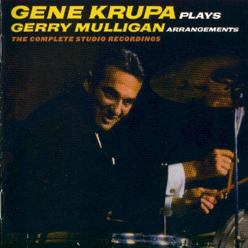 Gene Krupa Plays Gerry Mulligan Arrangements The Complete Studio Recordings