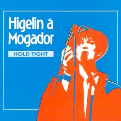 Higelin à Mogador: Hold Tight