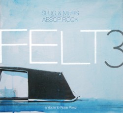 Felt 3: A Tribute to Rosie Perez (10 Year Anniversary Edition)