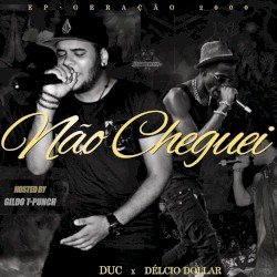 Não Cheguei Ft. Délcio Dollar [Hosted by Gildo T-Punch]