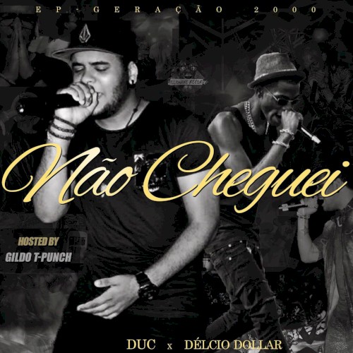 Não Cheguei Ft. Délcio Dollar [Hosted by Gildo T-Punch]