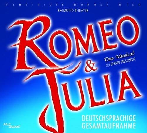 Romeo & Julia: Deutschsprachige Gesamtaufnahme