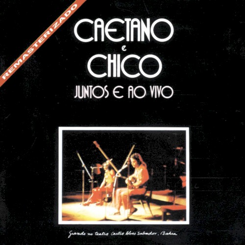 Caetano & Chico juntos e ao vivo