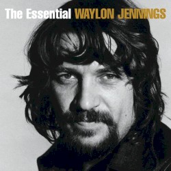 The Essential Waylon Jennings 3.0