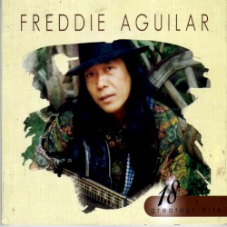 18 Greatest Hits: Freddie Aguilar