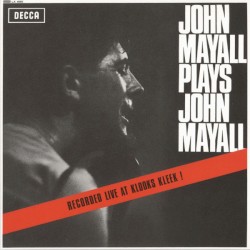 John Mayall Plays John Mayall: Recorded Live at Klook’s Kleek