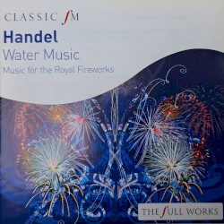 Classic FM: Water Music / Music for the Royal Fireworks