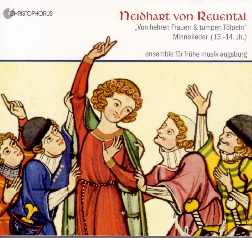 Neidhart von Reuental: Von hehren Frauen & tumpen Tölpeln