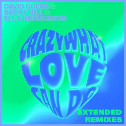 Crazy What Love Can Do (extended remixes)