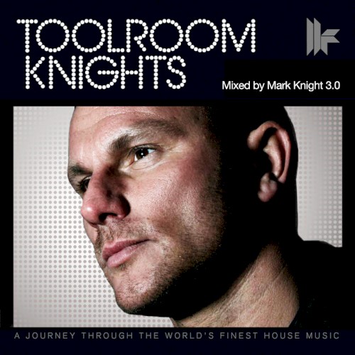 Toolroom Knights (Mixed by Mark Knight 3.0)
