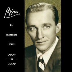 Bing-His Legendary Years 1931-1957