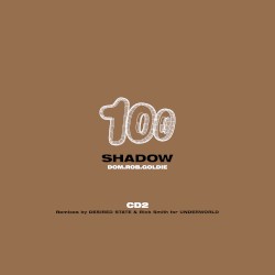 Shadow 100 (Remixes by Desired State & Grooverider)