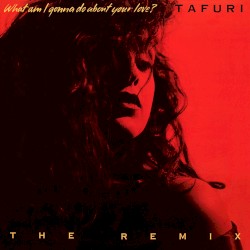 What Am I Gonna Do (About Your Love)? (The Remix)