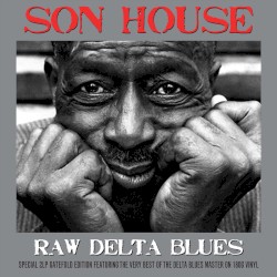 Raw Delta Blues: Special 2LP Gatefold Edition featuring the Very Best of the Delta Master on 180g Vinyl