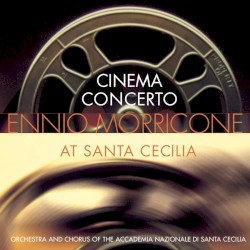 Cinema Concerto: Ennio Morricone at Santa Cecilia