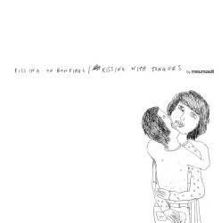 Pissing on Bonfires/Kissing with Tongues (REDUX)
