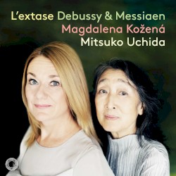 L’Extase: Debussy & Messiaen Songs