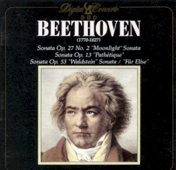 Sonata Op. 27 No. 2 "Moonlight" Sonata / Sonata Op. 13 "Pathétique" / Sonata Op. 53 "Waldstein" Sonata / Für Elise