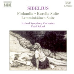 Karelia Suite Op. 11 and Lemminkäinen Suite Op. 22