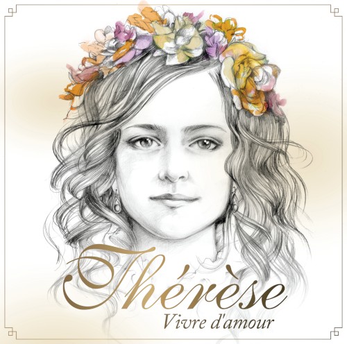 Thérèse, vivre d’amour (d’après les poèmes de Sainte‐Thérèse de Lisieux)