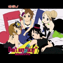 Don’t Say “Lazy” (From “K‐ON!")
