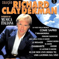 Coleção Richard Clayderman - Vol. 5 - Sucessos da Música Italiana