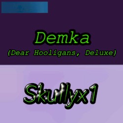 Demka (Dear Hooligans, Deluxe)