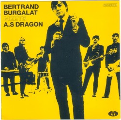 Bertrand Burgalat Meets A.S Dragon
