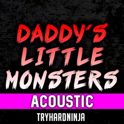Daddy’s Little Monsters (acoustic)