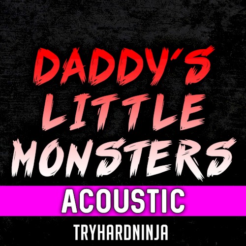 Daddy’s Little Monsters (acoustic)