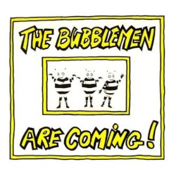 The Bubblemen Are Coming