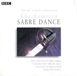 Khachaturian: Sabre Dance / Tchaikovsky: Marche Slave / Offenbach: Dances from "Gaîté Parisienne"