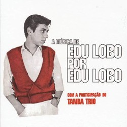 A música de Edu Lobo por Edu Lobo