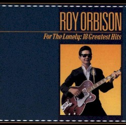 For the Lonely: 18 Greatest Hits