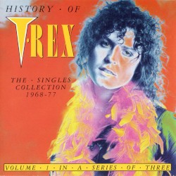 History Of T. Rex: The Singles Collection 1968-77, Volume 1