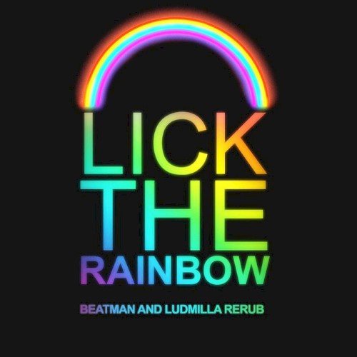 Lick the Rainbow (Beatman and Ludmilla Rerub)
