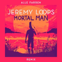 Mortal Man (Alle Farben remix)