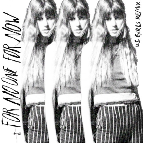 For No One for Now (U.S. Girls remix)
