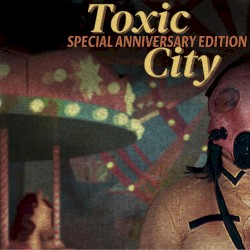 Toxic City Special Anniversary Edition