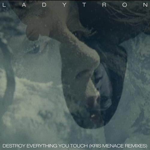 Destroy Everything You Touch (Kris Menace Remixes)