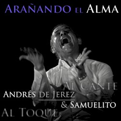 Arañando el alma (Al cante, al toque)