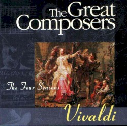 The Great Composers: Vivaldi: The Four Seasons