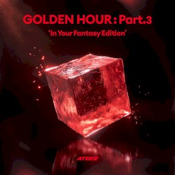 GOLDEN HOUR : Part.3 'In Your Fantasy Edition'