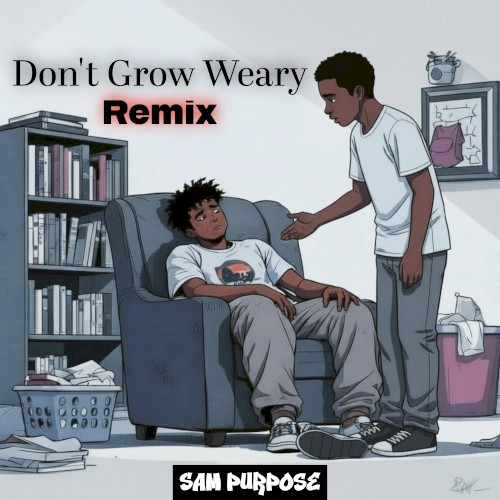 Don't Grow Weary (Remix)