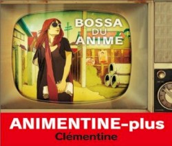 ANIMENTINE-plus: BOSSA DU ANIMÉ