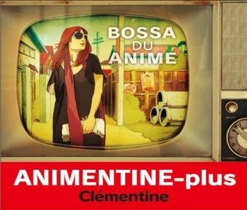 ANIMENTINE-plus: BOSSA DU ANIMÉ