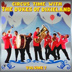 Circus Time With the Dukes of Dixieland, Volume 7