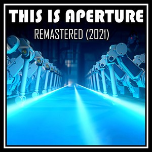 This Is Aperture (2021 remaster)
