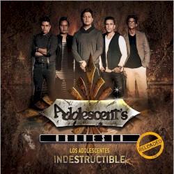 Los Adolescentes indestructible Reloaded